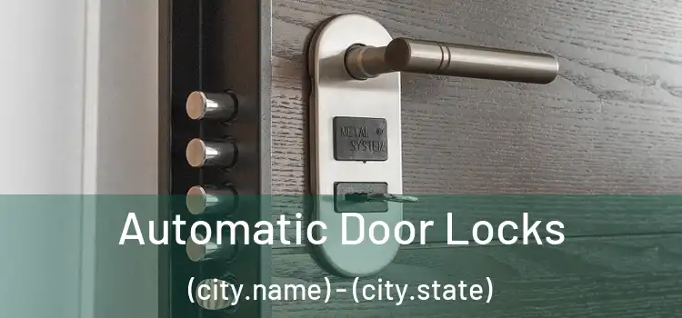  Automatic Door Locks (city.name) - (city.state)